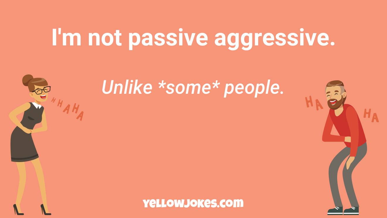 Funny Passive Aggressive Jokes